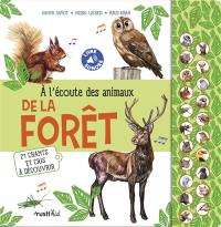 A l'écoute des animaux de la forêt : 21 chants et cris à découvrir