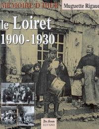 Le Loiret : 1900-1930 : avec cartes postales et documents