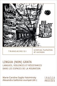 Lingua (non) grata : langues, violences et résistances dans les espaces de la migration