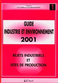 Guide industrie et environnement 2002. Vol. 1. Rejets industriels et sites de production