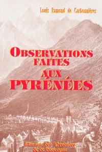 Observations faites dans les Pyrénées pour servir de suite à des observations sur les Alpes