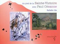 Au pied de la Sainte-Victoire avec Paul Cézanne
