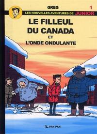 Les nouvelles aventures de Junior. Vol. 1. Le filleul du Canada. L'onde ondulante