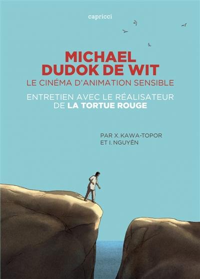 Michael Dudok de Wit, le cinéma d'animation sensible : entretien avec le réalisateur de La tortue rouge