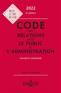 Code des relations entre le public et l'administration 2022 : annoté & commenté