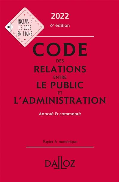 Code des relations entre le public et l'administration 2022 : annoté & commenté
