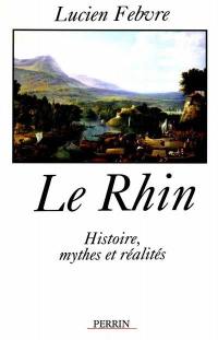 Le Rhin : histoire, mythes et réalités