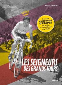 Les seigneurs des grands tours : le club des vainqueurs d'étapes sur le Giro, le Tour de France et la Vuelta