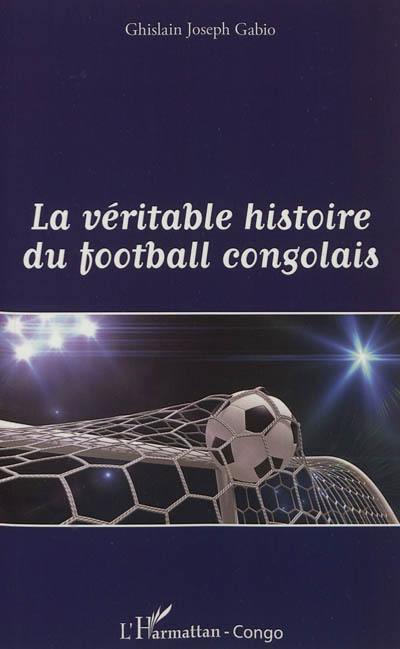 La véritable histoire du football congolais