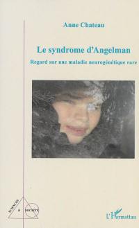 Le syndrome d'Angelman : regard sur une maladie neurogénétique rare