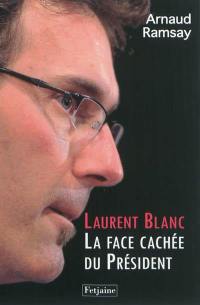Laurent Blanc : la face cachée du président