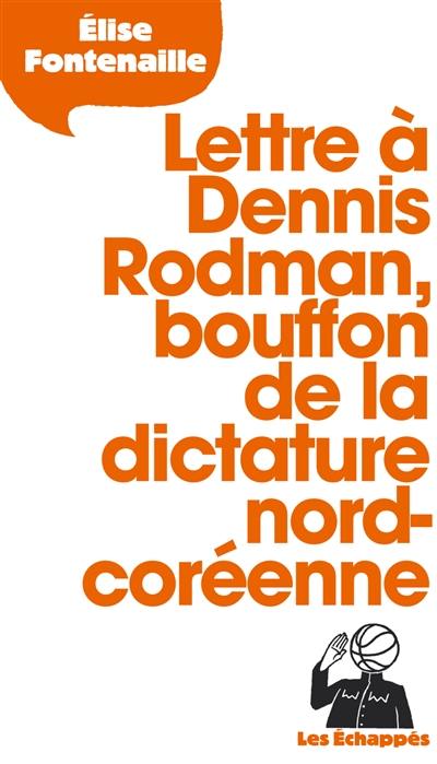 Lettre à Dennis Rodman, bouffon de la dictature nord-coréenne