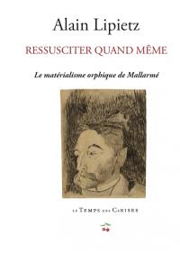 Ressusciter quand même : le matérialisme orphique de Stéphane Mallarmé