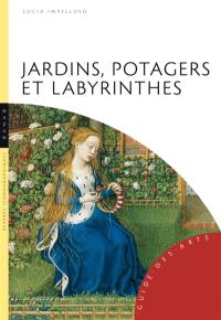 Jardins, potagers et labyrinthes : repères iconographiques