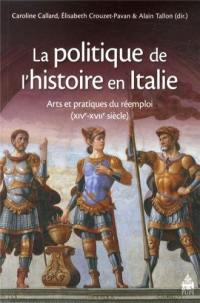 La politique de l'histoire en Italie : arts et pratiques du réemploi (XIVe-XVIIe siècle)