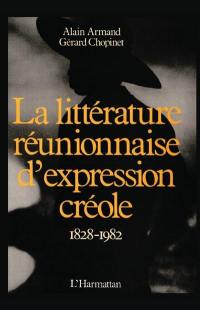 La littérature réunionnaise d'expression créole : 1828-1982