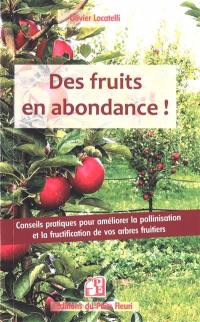 Des fruits en abondance ! : conseils pratiques pour améliorer la pollinisation et la fructification de vos arbres fruitiers