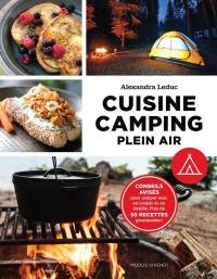 Cuisine camping plein air : conseils avisés pour camper seul, en couple ou en famille : près de 50 recettes gourmandes !