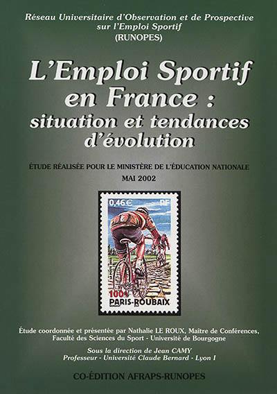 L'emploi sportif en France : situation et tendances d'évolution : étude réalisée pour le ministère de l'Education nationale, mai 2002