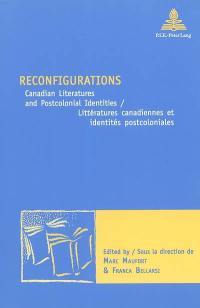 Reconfigurations : Canadian literatures and postcolonial identities. Littératures canadiennes et identités postcoloniales