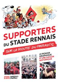 Supporters du Stade rennais : sur la route du paradis : le roman graphique d'une saison historique