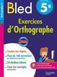 Le Bled : exercices d'orthographe 5e, 12-13 ans