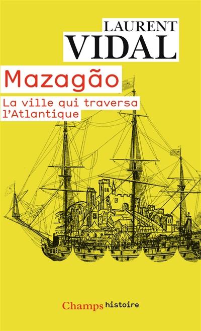 Mazagao, la ville qui traversa l'Atlantique : du Maroc à l'Amazonie (1769-1783)