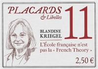 Placards & libelles. Vol. 11. L'école française n'est pas la French theory