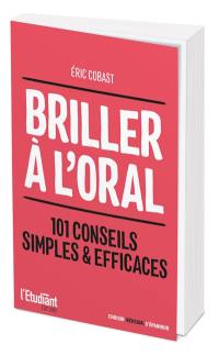 Briller à l'oral : 101 conseils simples & efficaces