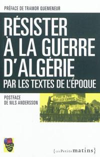 Résister à la guerre d'Algérie, par les textes de l'époque