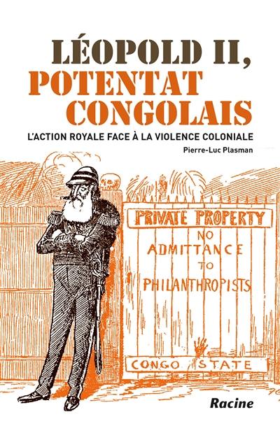 Léopold II, potentat congolais : l'action royale face à la violence coloniale