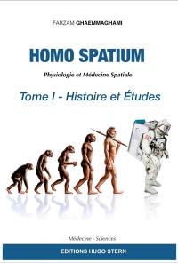 Homo spatium : physiologie et médecine spatiales. Vol. 1. Histoire et études