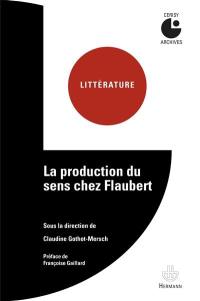 La production du sens chez Flaubert : actes du colloque, Cerisy-la-Salle, 21-28 juin 1974