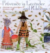 Provence in lavender and ribbons : variations on a traditional provençal craft