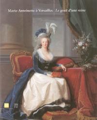 Marie-Antoinette à Versailles : le goût d'une reine