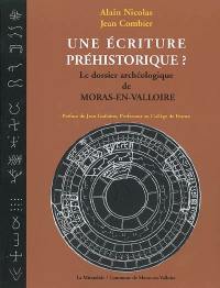 Une écriture préhistorique ? : le dossier archéologique de Moras-en-Valloire