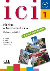 Ici 1, A1 : fichier découvertes version internationale : cahier d'exercices + CD audio