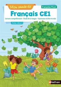 Mon année de français CE1 : lecture-compréhension, étude de la langue, expression écrite et orale : fichier élève. Vol. 2