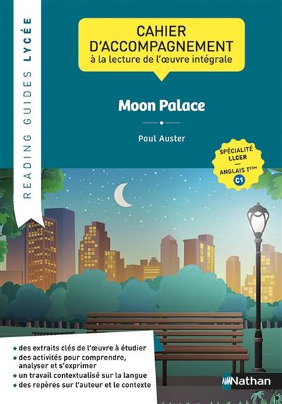 Moon palace, Paul Auster : cahier d'accompagnement à la lecture de l'oeuvre intégrale : spécialité LLCER, anglais terminale C1