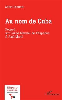 Au nom de Cuba : regard sur Carlos Manuel de Céspedes & José Marti