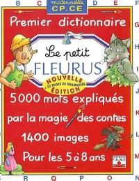 Le petit Fleurus : maternelle, CP, CE, premier dictionnaire pour les 5 à 8 ans : 5.000 mots expliqués par la magie des contes, 1.400 images