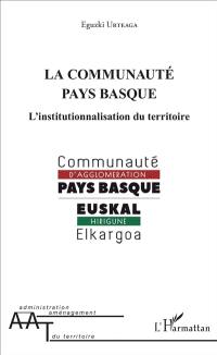 La Communauté Pays basque : l'institutionnalisation du territoire