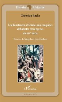 Les résistances africaines aux conquêtes djihadistes et françaises du XIXe siècle : des rives du Sénégal aux pays tchadiens