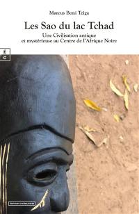 Les Sao du lac Tchad : une civilisation antique et mystérieuse au centre de l'Afrique noire : essai