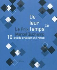De leur temps (3) : 10 ans de création en France : le prix Marcel Duchamp