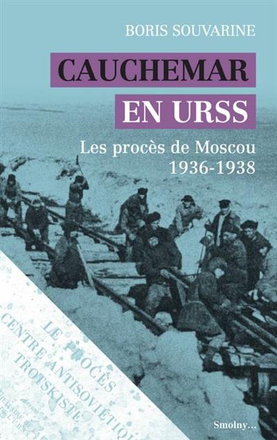 Cauchemar en URSS : les procès de Moscou : 1936-1938