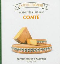 Comté : 30 recettes au fromage
