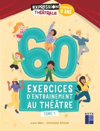 60 exercices d'entraînement au théâtre : à partir de 8 ans. Vol. 1