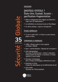 Sécurité globale, nouvelle série, n° 35. Diastole-systole ? Etats-Unis, Euskadi, Eurasie : pacification-fragmentation