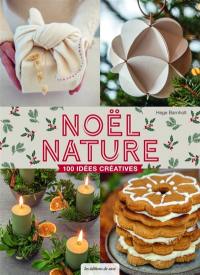 Noël nature : 100 idées créatives